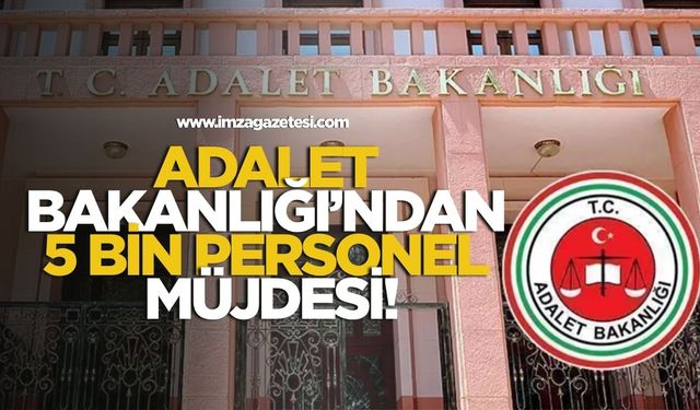 Adalet Bakanlığı’ndan 5 bin personel müjdesi!