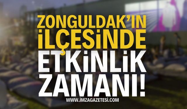 Zonguldak'ın İlçesinde Etkinlik Zamanı!