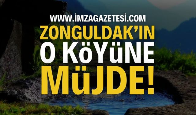 Zonguldak'ın O Köyüne Müjde! | Zonguldak haber