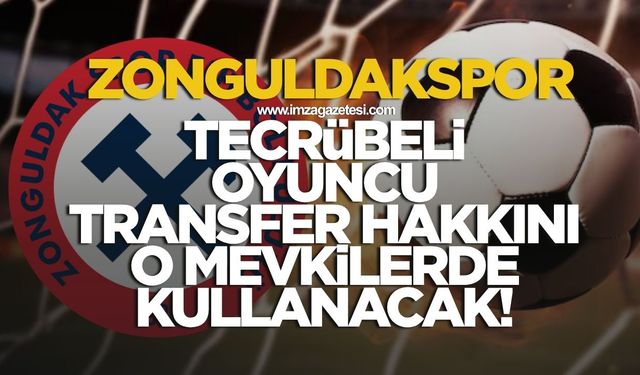 Zonguldakspor tecrübeli oyuncu transferlerini o mevkilere yapacak