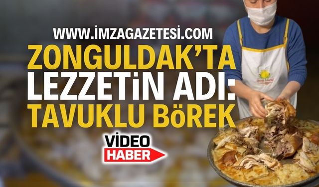 Zonguldak’ta Lezzetin Adı: Tavuklu Börek