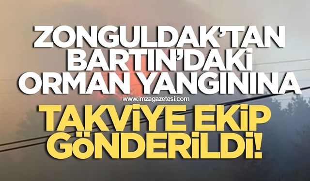 Bartın'da çıkan orman yangını büyüdü! Zonguldak'tan takviye ekip gönderildi