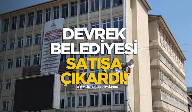 Devrek Belediyesi satışa çıkardı!