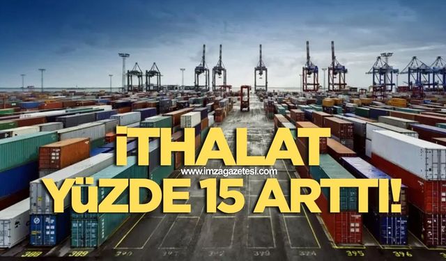 Haziran ayında ithalat yüzde 15 arttı