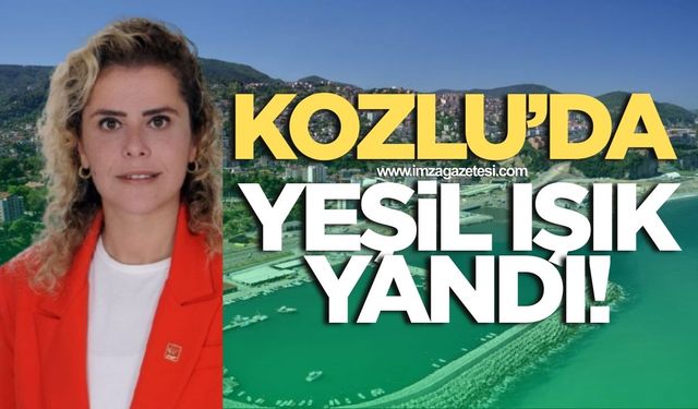 KOZLU'DA YEŞİL IŞIK!