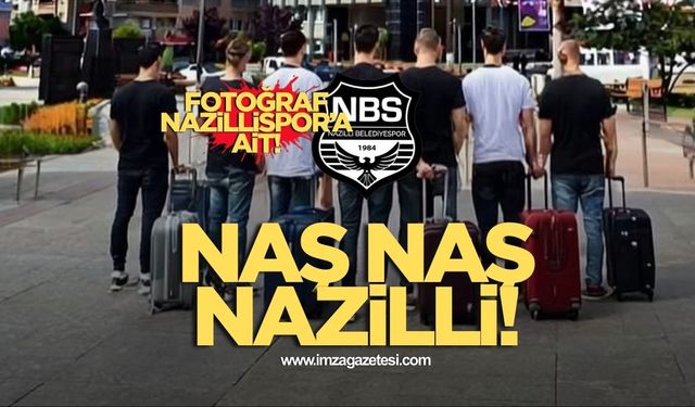 Naş naş Nazilli!
