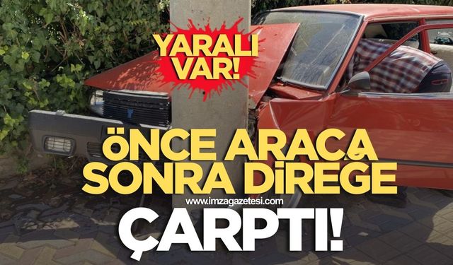 Önce araca sonra direğe çarptı! Yaralı var