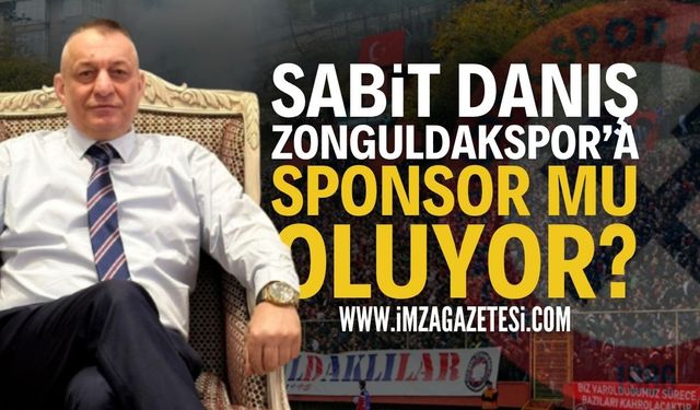 Sabit Danış Zonguldakspor’a sponsor mu oluyor?