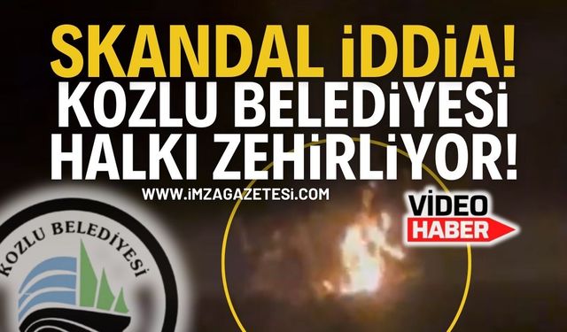 Skandal İddia: Kozlu Belediyesi halkı zehirliyor!