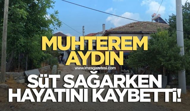 Süt sağarken elektrik akımına kapılan Muhterem Aydın hayatını kaybetti