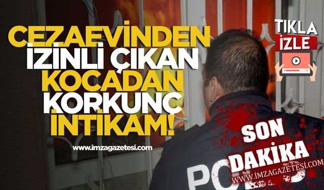Korkunç intikam! Cezaevinden izinli çıktı, karısını ateşe verdi!