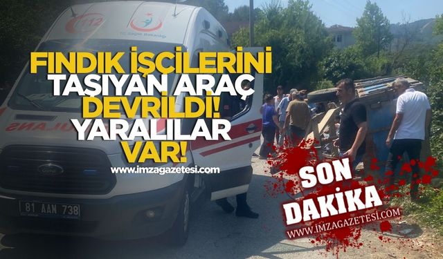 Fındık işçilerini taşıyan araç devrildi! Yaralılar var!