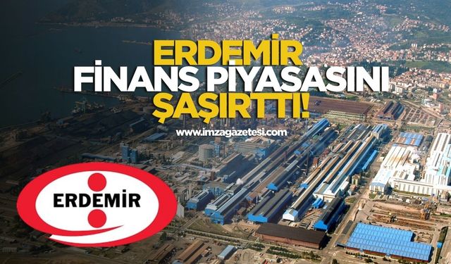 ERDEMİR, Finans Piyasasını Şaşırttı!