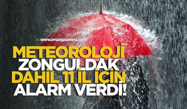 Meteoroloji Zonguldak dahil 11 il için alarm verdi!