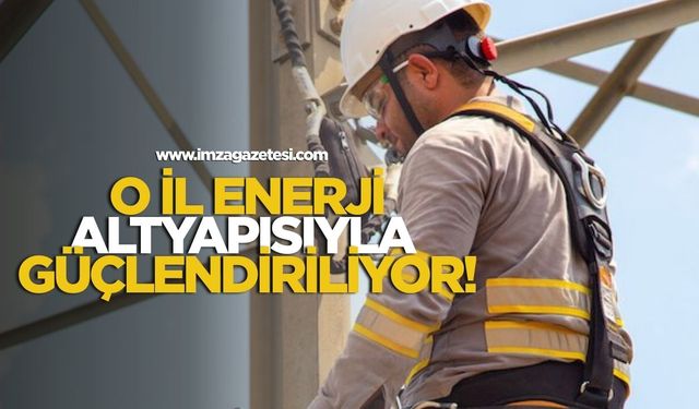 O il enerji altyapısıyla güçlendiriliyor!