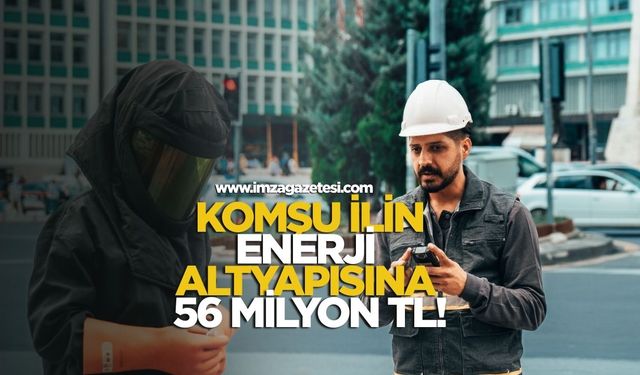 Komşu ilin enerji altyapısına 56 milyon TL!