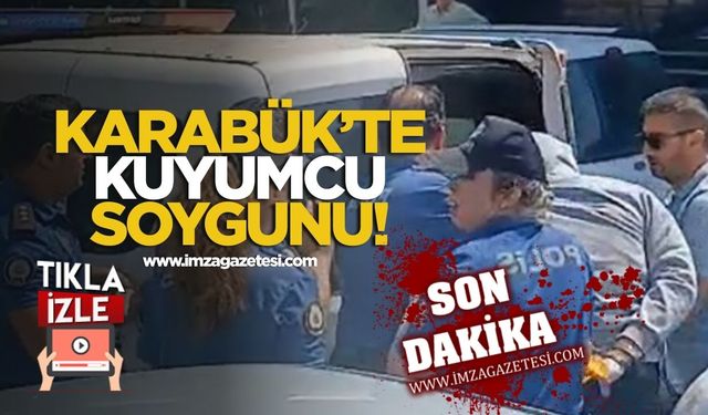 Karabük'te kuyumcu soygunu!