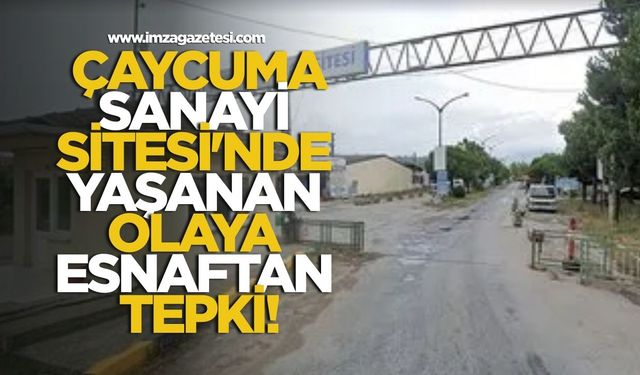 Çaycuma Sanayi Sitesi'nde Yaşanan Olaya Esnaftan Tepki!