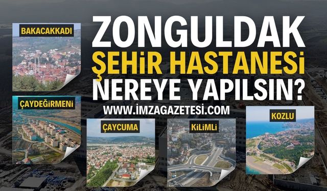 Zonguldak şehir hastanesi nereye yapılsın?