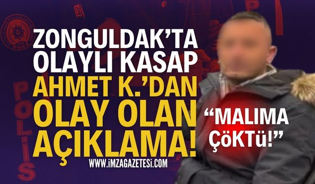 Zonguldak'ın Olay Kasabı Ahmet K.'dan Olay Açıklama!