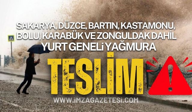 Sakarya, Düzce, Bartın, Kastamonu, Bolu, Karabük ve Zonguldak Dahil Yurt Geneli Yağmura Teslim!