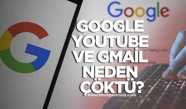 Google, youtube ve gmail neden çöktü?