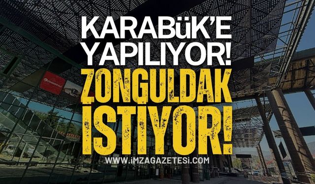 Karabük Yapıyor, Zonguldak İstiyor!