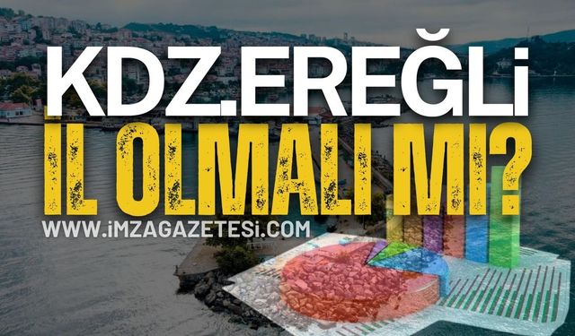 KDZ. Ereğli il olmalı mı?