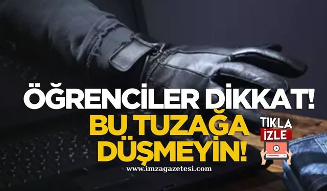 Öğrenciler dikkat! Bu tuzağa düşmeyin!
