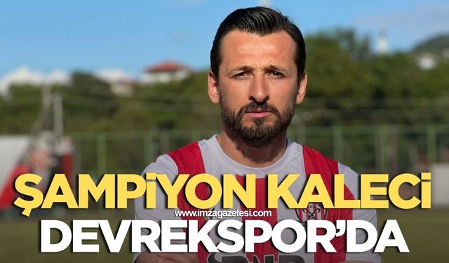 Şampiyon kaleci Devrek Belediyespor'da