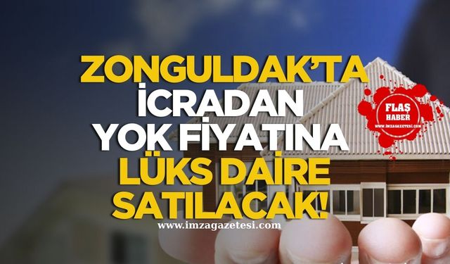 Zonguldak'ta Lüks Daire İcradan Satışa Çıkıyor!