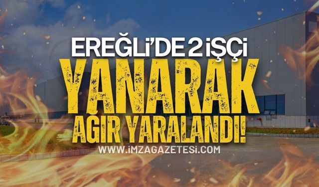 Zonguldak Ereğli'de 2 İşçi Ağır Yaralandı!