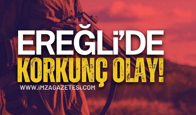 Zonguldak Ereğli'de Korkunç Olay!