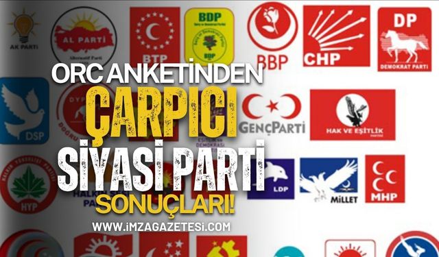 ORC Anketinden Çarpıcı Siyasi Parti Sonuçları!