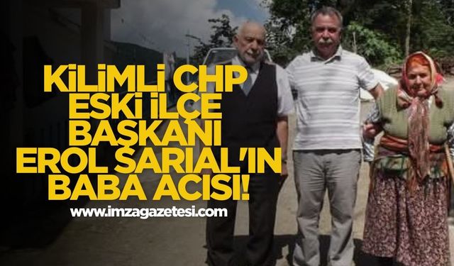 Kilimli CHP Eski İlçe Başkanı Erol Sarıal'ın Baba Acısı!