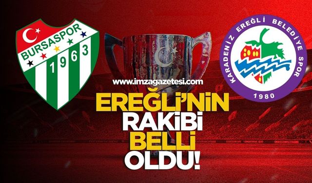 Kdz. Ereğli Belediyespor'un rakibi Bursaspor oldu!