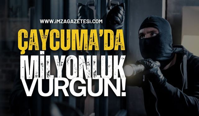 Çaycuma'da Milyonluk Vurgun!