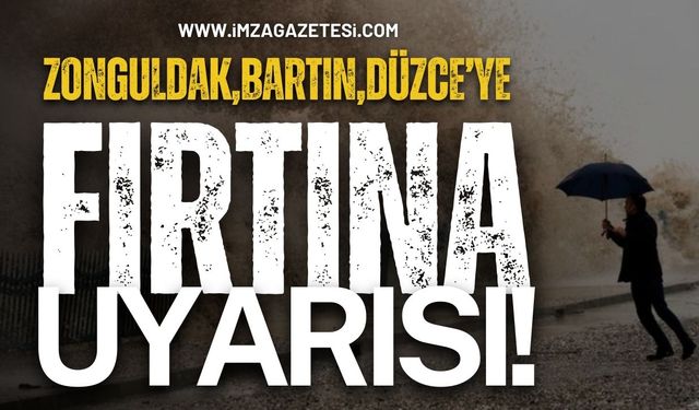Zonguldak, Bartın ve Düzce İllerine Fırtına Geliyor!