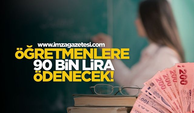 Öğretmenlere 90 Bin Lira Ödenecek!