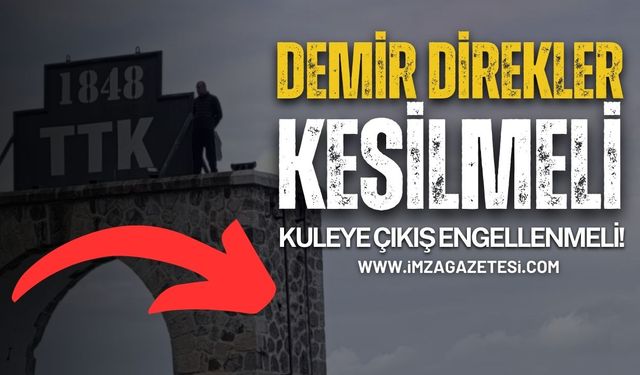 Demir Direkler Mutlaka Kesilerek Kuleye Çıkışlar Engellenmeli!