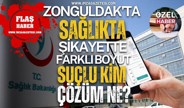 Zonguldak'ta Sağlıkta Şikayette Farklı Boyut! Suçlu Kim, Çözüm Ne?