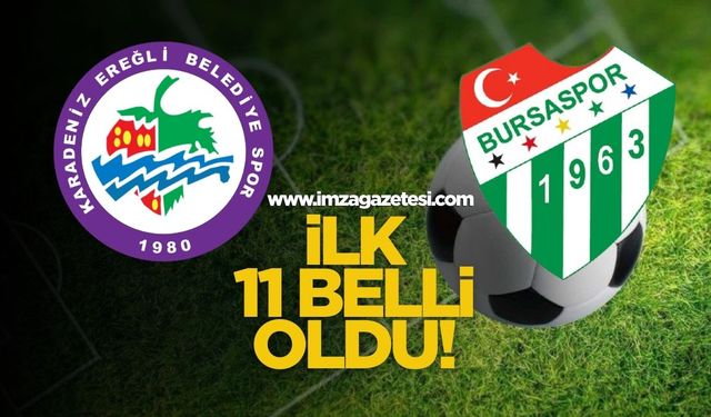 Kdz.Ereğli Belediyespor ile Bursaspor'un İlk 11 Belli Oldu!