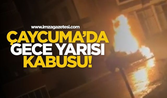Çaycuma'da gece yarısı kabusu!