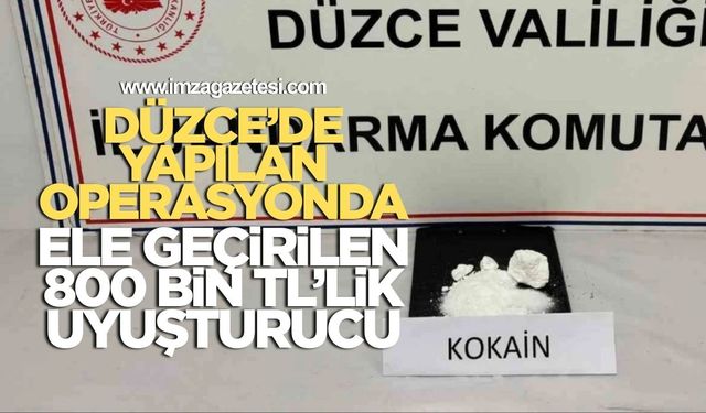 Düzce'de Yapılan Operasyonda Ele geçirilen 800 Bin TL'LİK Uyuşturucu