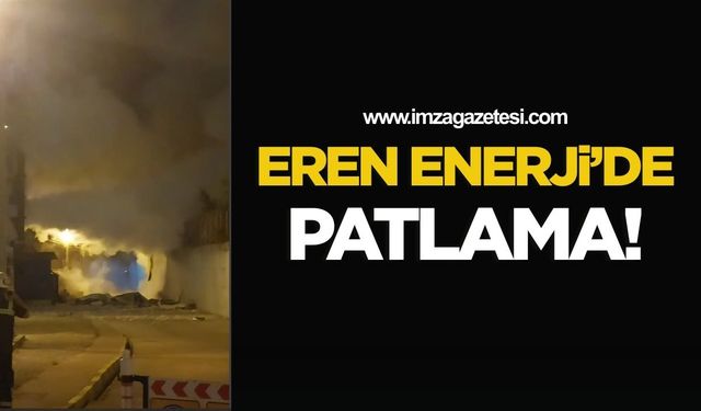 Eren Enerji’de Gece Yarısı Patlama!