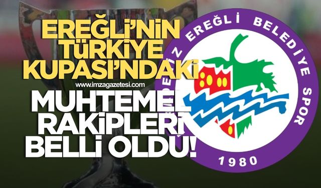 Kdz.Ereğli Belediyespor'un Ziraat Türkiye Kupası 2.Turu'ndaki muhtemel rakipleri belli oldu