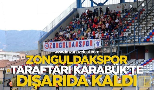 Zonguldakspor Taraftarı Karabük’te Dışarıda Kaldı