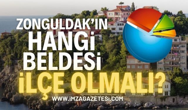 Zonguldak'ın hangi beldesi ilçe olmalı?