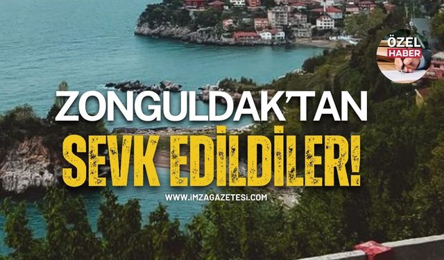 Zonguldak’tan Sevk Edildiler!