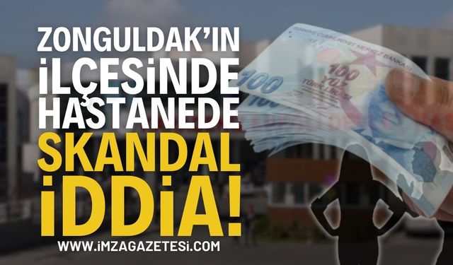 Zonguldak'ın İlçesinde Hastanede Skandal İddialar!